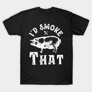 I'd Smoke That Barbeque T-Shirt